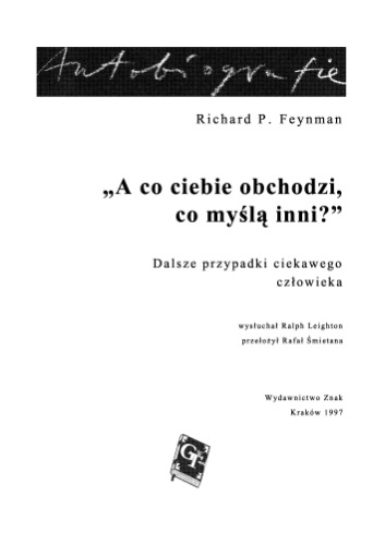 "A co ciebie obchodzi, co myślą inni?" : dalsze przypadki ciekawego człowieka