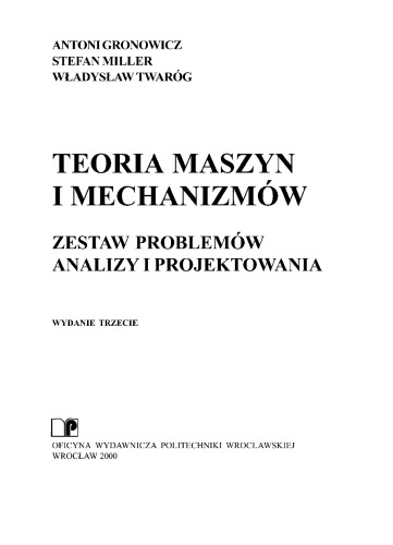 Teoria maszyn i mechanizmów : zestaw problemów analizy i projektowania