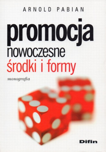 Promocja : nowoczesne środki i formy : monografia