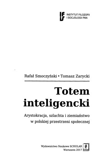 Totem inteligencki : arystokracja, szlachta i ziemiaństwo w polskiej przestrzeni społecznej