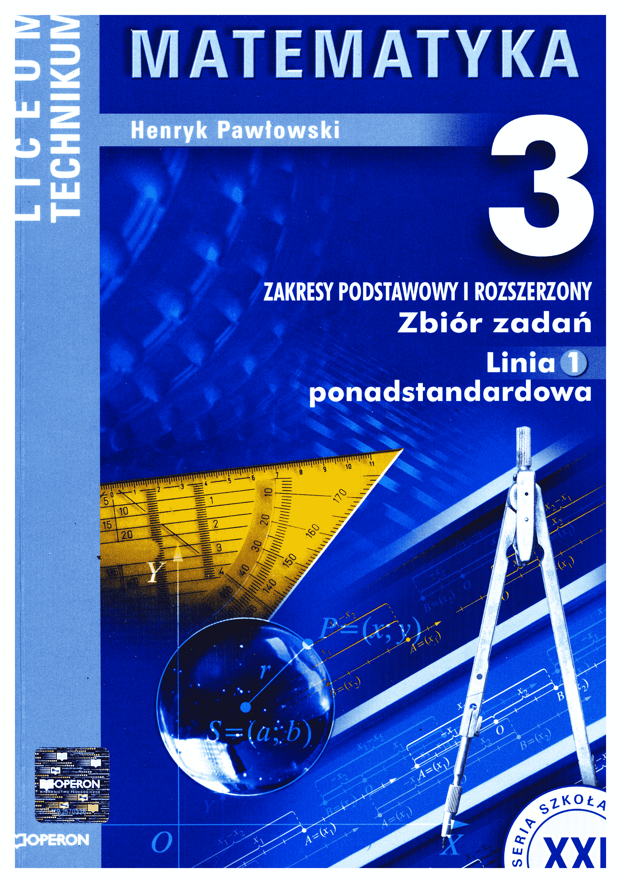 Matematyka 3. Zakresy podstawowy i rozszerzony. Zbiór zadań dla liceum ogólnokształcącego, liceum profilowanego i technikum. Linia 1 ponadstandardowa