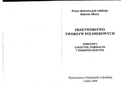 Przetwórstwo tworzyw polimerowych : podstawy logiczne, formalne i terminologiczne : praca zbiorowa