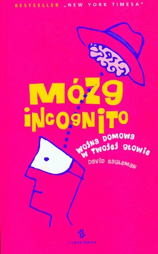 Mózg incognito : wojna domowa w twojej głowie