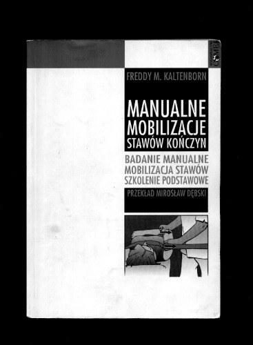 Manualne mobilizacje stawów kończyn : badanie manualne, mobilizacja stawów, szkolenie podstawowe