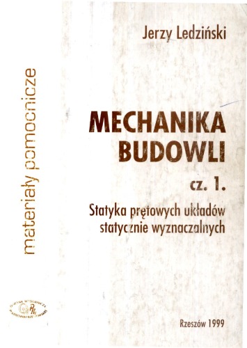 Mechanika budowli. Cz. 1, Statyka prętowych układów statycznie wyznaczalnych