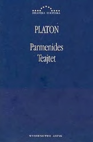 Parmenides ; Teajtet