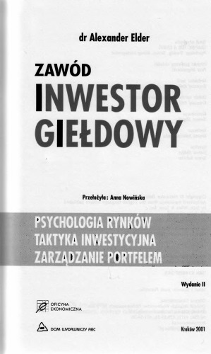 Zawód - inwestor giełdowy : psychologia rynków, taktyka inwestycyjna, zarządzanie portfelem