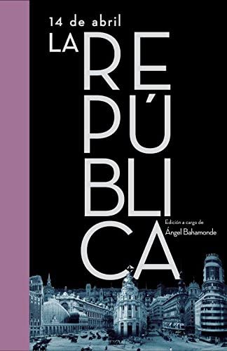 14 de abril. La Rep&uacute;blica (Obras diversas) (Spanish Edition)