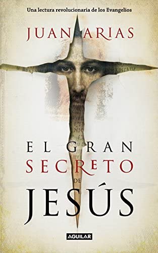 El gran secreto de Jes&uacute;s: Una lectura revolucionaria de los Evangelios (Punto de mira) (Spanish Edition)