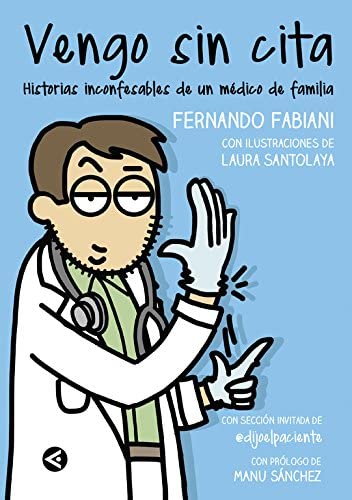Vengo sin cita: Historias inconfesables de un m&eacute;dico de familia (Tendencias) (Spanish Edition)