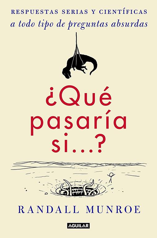 &iquest;Qu&eacute; pasar&iacute;a si...?: Respuestas serias y cient&iacute;ficas a todo tipo de preguntas absurdas (Tendencias) (Spanish Edition)