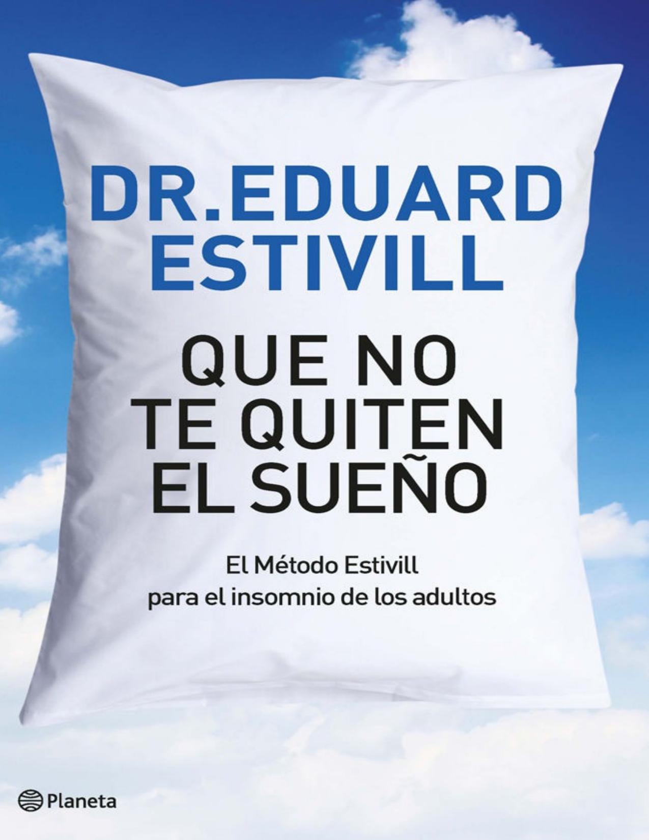 Que no te quiten el sueño : el Método Estivill para el insomnio de los adultos.