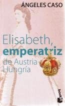 Elisabeth Emperatriz De Austria/Hungria (Spanish Edition)