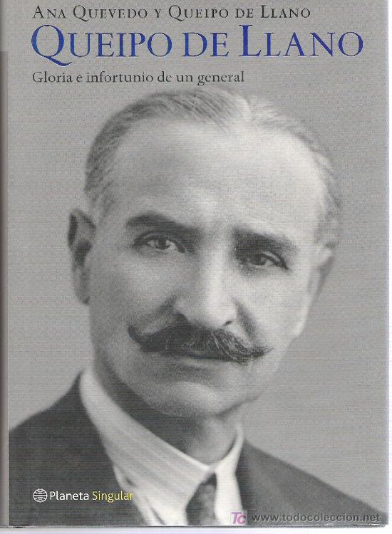 Queipo de Llano: Gloria e infortunio de un general (Planeta singular) (Spanish Edition)