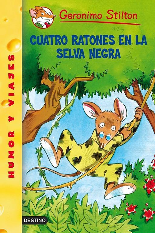 Cuatro Ratones En La Selva Negra/ Four Mice in the Deep Jungle (Geronimo Stilton) (Spanish Edition)