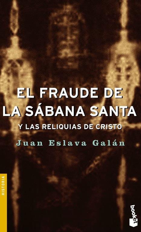 El fraude de la S&aacute;bana Santa y las reliquias de Cristo (Divulgaci&oacute;n) (Spanish Edition)