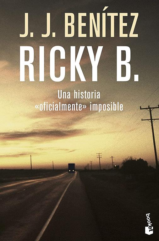 Ricky B. Una historia &laquo;oficialmente&raquo; imposible (Biblioteca J. J. Ben&iacute;tez) (Spanish Edition)