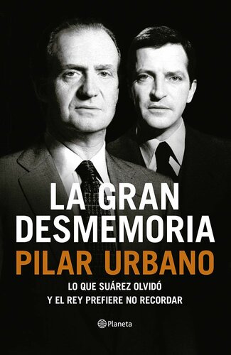 La gran desmemoria: Lo que Suárez olvidó y el Rey prefiere no recordar