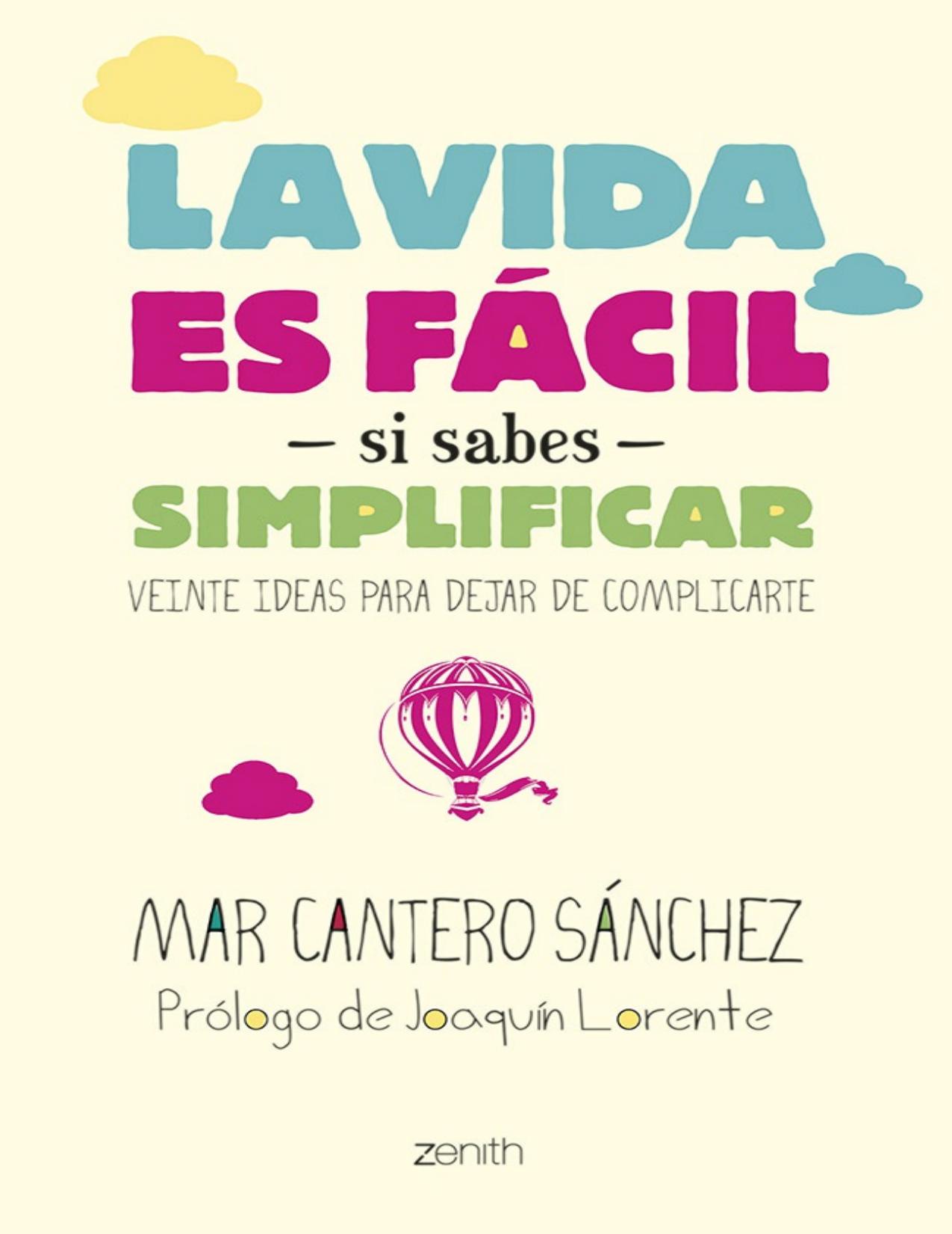 La vida es fácil si sabes simplificar: Veinte ideas para dejar de complicarte (Spanish Edition)