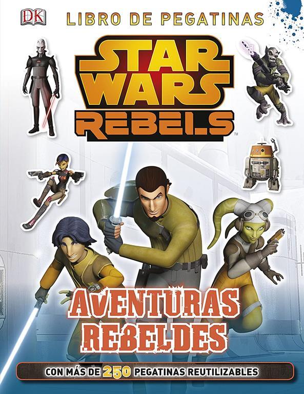 Star Wars Rebels. Aventuras rebeldes: Libro de pegatinas (Spanish Edition)