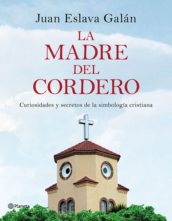 La madre del cordero: Curiosidades y secretos de la simbolog&iacute;a cristiana (No Ficci&oacute;n) (Spanish Edition)