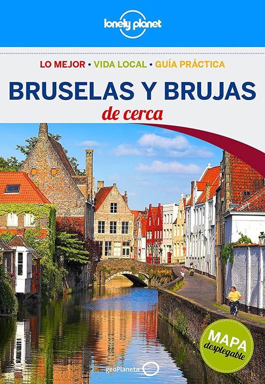 Lonely Planet Brujas Y Bruselas De Cerca (Travel Guide) (Spanish Edition)