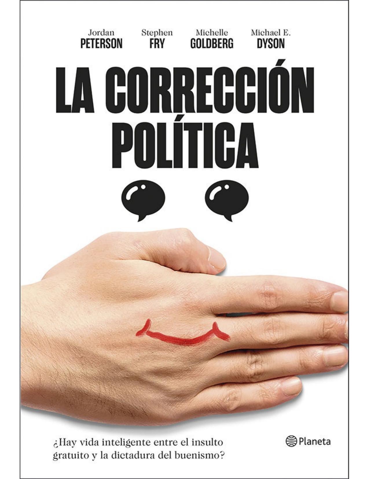 La corrección política : ¿Hay vida inteligente entre el insulto y la dictadura del buenismo?