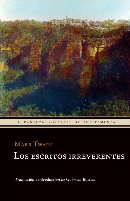 Los escritos irreverentes (El pante&oacute;n port&aacute;til de Impedimenta) (Spanish Edition)