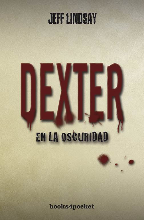 Dexter en la oscuridad (Books4pocket narrativa) (Spanish Edition)