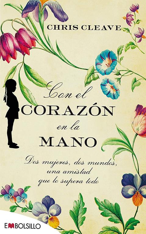 Con el coraz&oacute;n en la mano: Dos mujeres, dos mundos, una amistad que lo supera todo (EMBOLSILLO) (Spanish Edition)