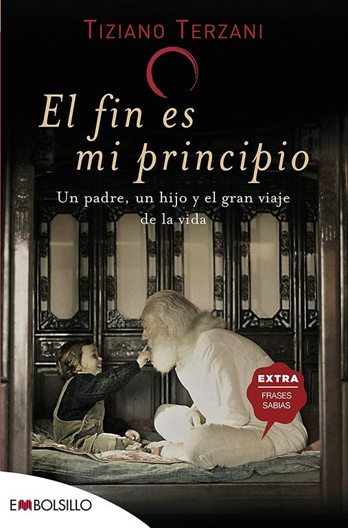 El fin es mi principio: Un padre, un hijo y el gran viaje de la vida. (EMBOLSILLO) (Spanish Edition)