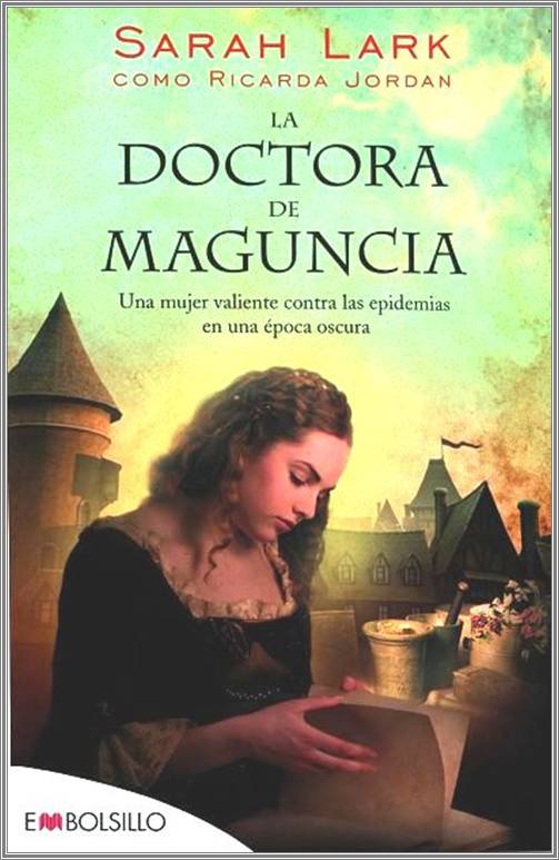 La doctora de Maguncia: Una mujer valiente contra las epidemias de una &eacute;poca oscura (EMBOLSILLO) (Spanish Edition)