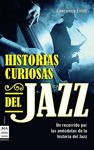 Historias curiosas del jazz: UN recorrido por las anecdotas de la historia del jazz (Spanish Edition)