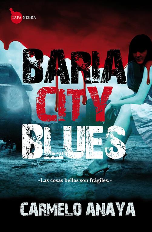 Baria City Blues: Las cosas bellas son fr&aacute;giles (Tapa Negra) (Spanish Edition)