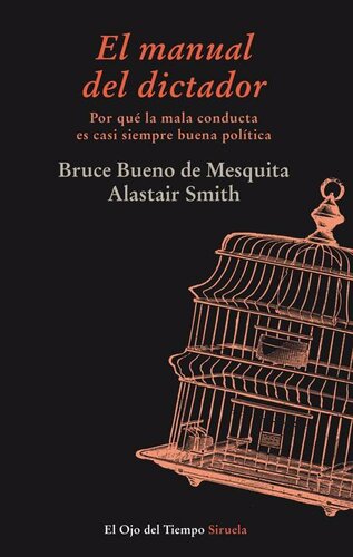 El manual del dictador: Por qu&eacute; la mala conducta es casi siempre buena pol&iacute;tica (El Ojo del Tiempo) (Spanish Edition)