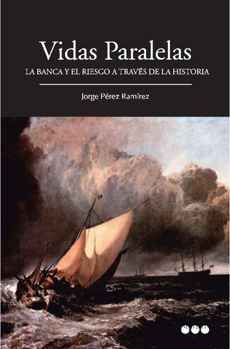 Vidas paralelas : la banca y el riesgo a través de la historia