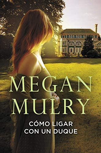 C&oacute;mo ligar con un duque (Amantes reales 1) (Spanish Edition)