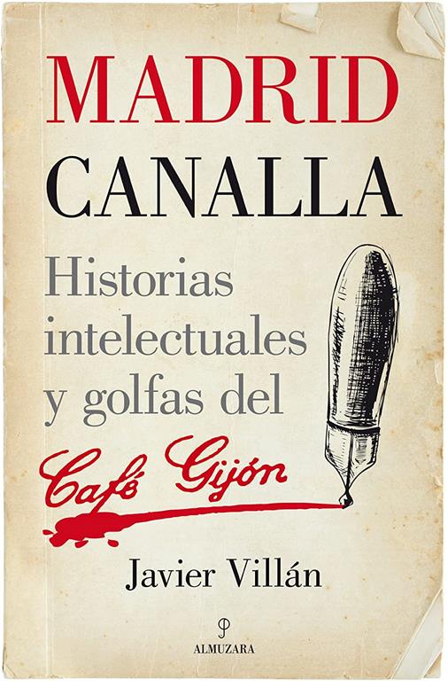 Madrid canalla: Historias intelectuales y golfas del Caf&eacute; Gij&oacute;n (Memorias y biograf&iacute;as) (Spanish Edition)