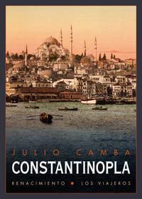 Constantinopla: Seguido de un viaje al Per&uacute; (Los viajeros) (Spanish Edition)