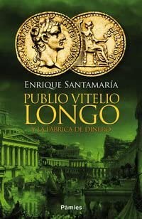 Publio Vitelio Longo y la f&aacute;brica de dinero (Hist&oacute;rica) (Spanish Edition)