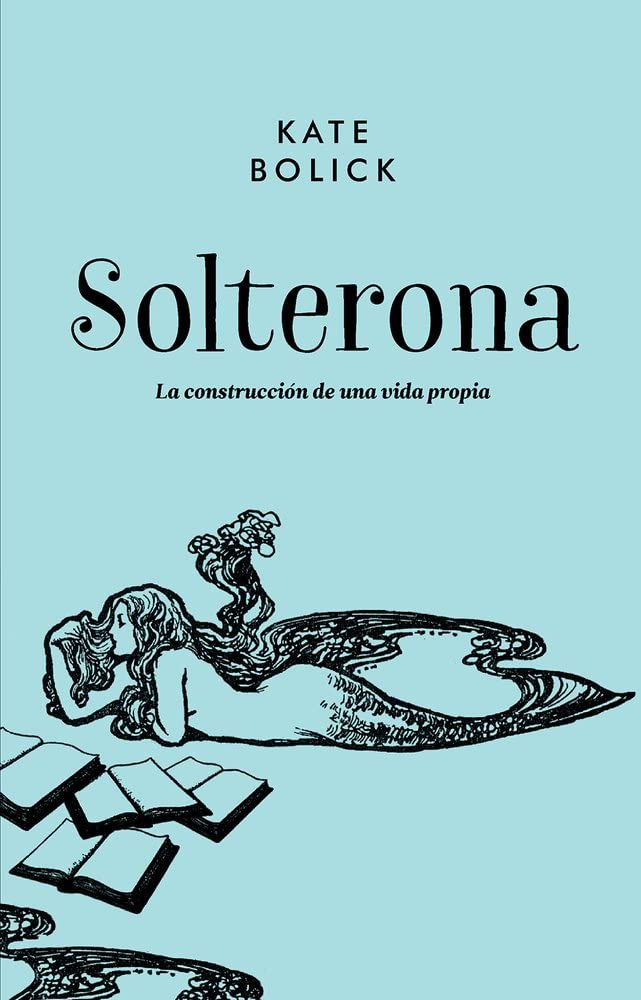 Solterona: La construcci&oacute;n de una vida propia (Spanish Edition)