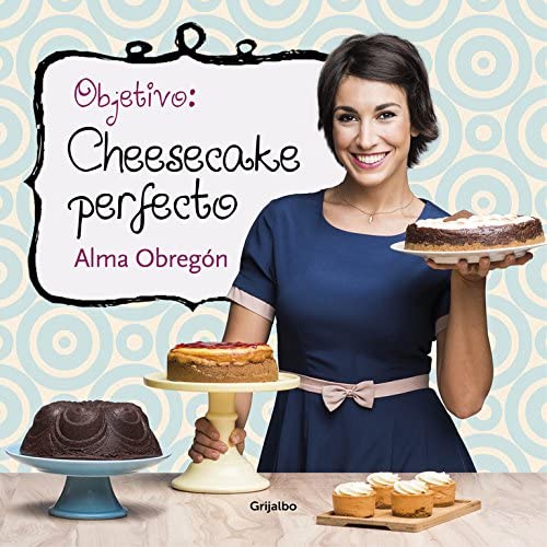 Objetivo: Cheesecake perfecto / Objective: Perfect Cheesecake (Cocina casera) (Spanish Edition)