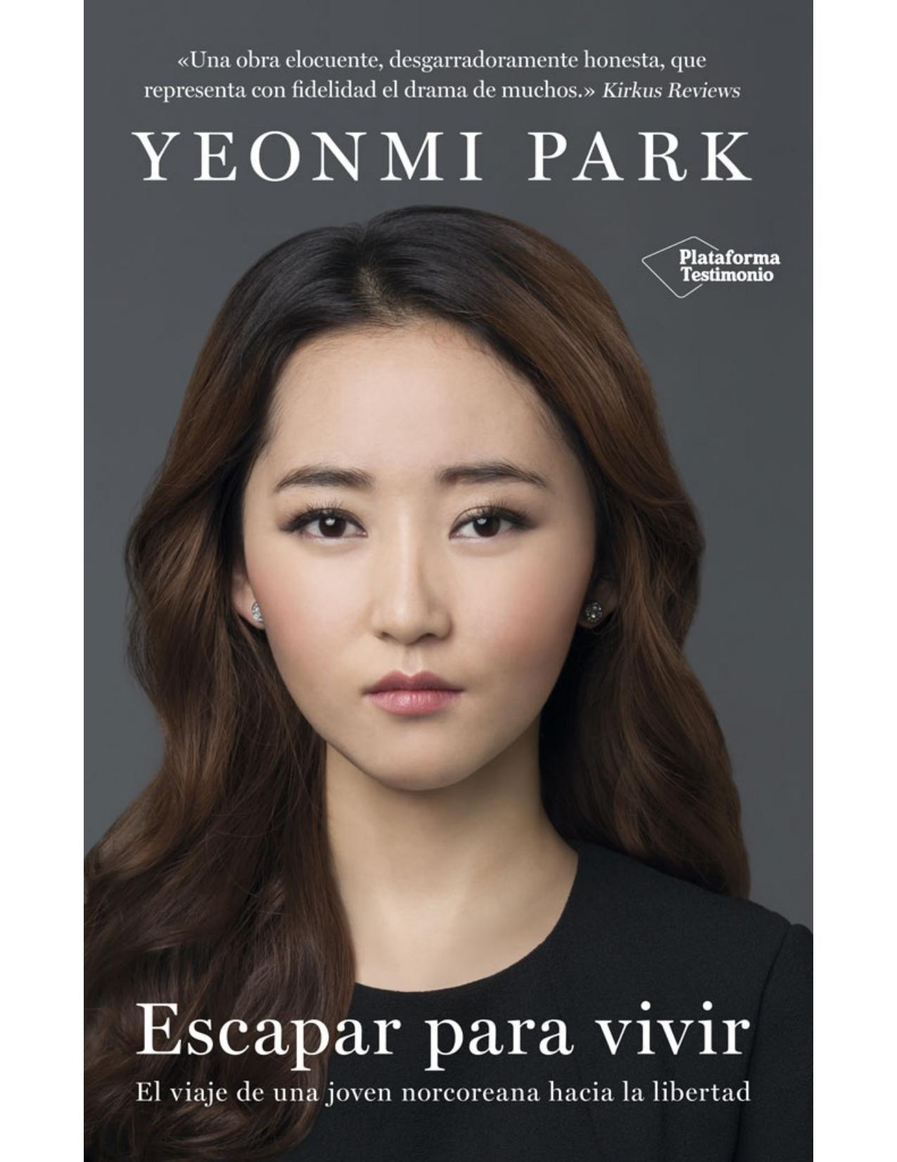 Escapar para vivir : el viaje de una joven norcoreana hacia la libertad