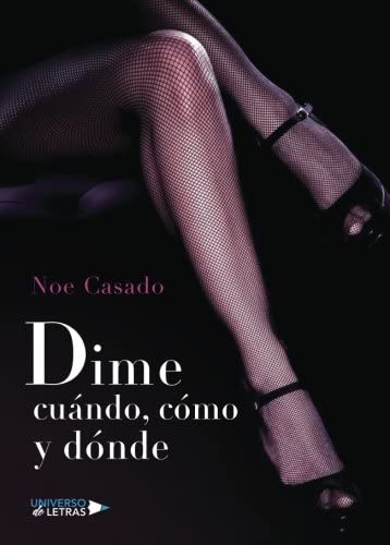 Dime cu&aacute;ndo, c&oacute;mo y d&oacute;nde (Spanish Edition)