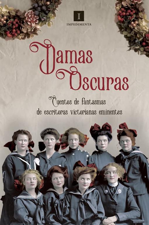 Damas oscuras: Cuentos de fantasmas de escritoras victorianas eminentes (Impedimenta) (Spanish Edition)