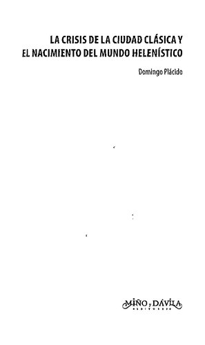 La crisis de la ciudad clásica y el nacimiento del mundo helenístico (Colección Crisis y Nacimientos)