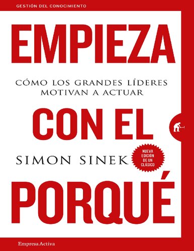 Empieza con el porqué : cómo los grandes líderes motivan a actuar