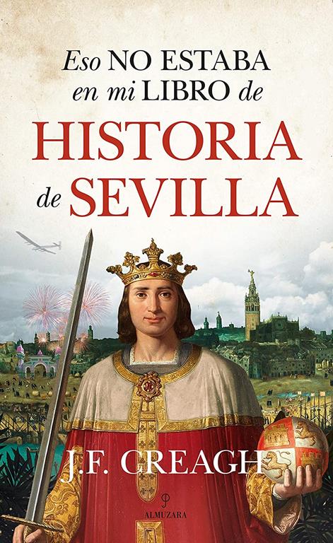 Eso no estaba en mi libro de Historia de Sevilla (Spanish Edition)