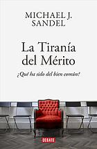 La tiranía del mérito : ¿Qué ha sido del bien común?