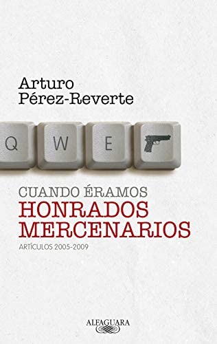 Cuando &eacute;ramos honrados mercenarios (Alfaguara) (Spanish Edition)